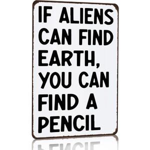 Students Teachers Gift If Aliens can Find Earth You can Find A Pencil Funny Math/English/Science/History Class Tin Sign for Home Classroom Study Room Wall Decor 8x12 Inch (3230) (Ivory-White)