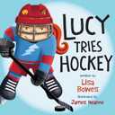 Lucy Tries Hockey (Lucy Tries Sports, 4)