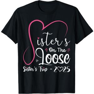 Sisters On The Loose Shirt Sisters Trip 2025 Vacation Lovers T-Shirt, M
