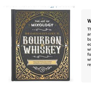 The Art of Mixology: Bartender's Guide to Bourbon & Whiskey - Classic & Modern-Day Cocktails for Bourbon and Whiskey Lovers (The Art of Mixology)