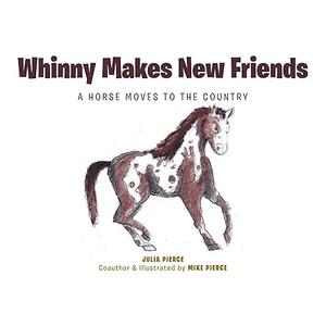 Whinny Makes New Friends: A Horse Moves to the Country