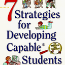 7 Strategies for developing Capable* Students. (*responsible, respectful, and resourceful)