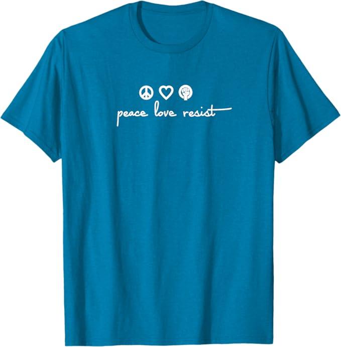 Peace Love Resist T-Shirt T-Shirt, Large