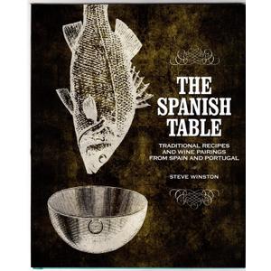 The Spanish Table: Traditional Recipes and Wine Pairings from Spain and Portugal