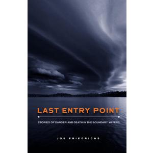 Last Entry Point: Stories of Danger and Death in the Boundary Waters