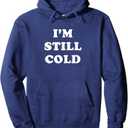 I'm Still Cold Hoodie Sweatshirt Pullover Hoodie Size L