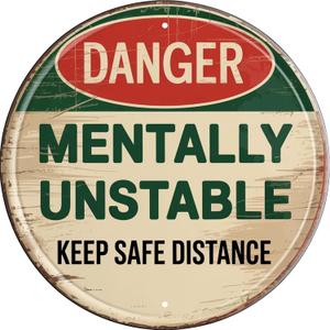 WSUPBPR Danger Mentally Unstable Metal Sign 8x8in Round Humorous Plaque for Office Wall Decor Sarcastic Gift