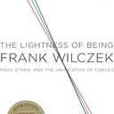 The Lightness of Being: Mass, Ether, and the Unification of Forces