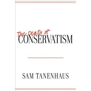 The Death of Conservatism Book