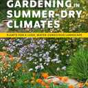 Gardening in Summer-Dry Climates: Plants for a Lush, Water-Conscious Landscape