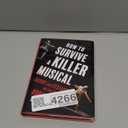 How to Survive a Killer Musical: Agony and Ecstasy on the Road to Broadway