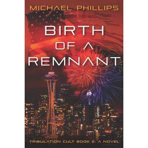 Birth of a Remnant: Tribulation Cult Book 2: A Novel (Paperback)