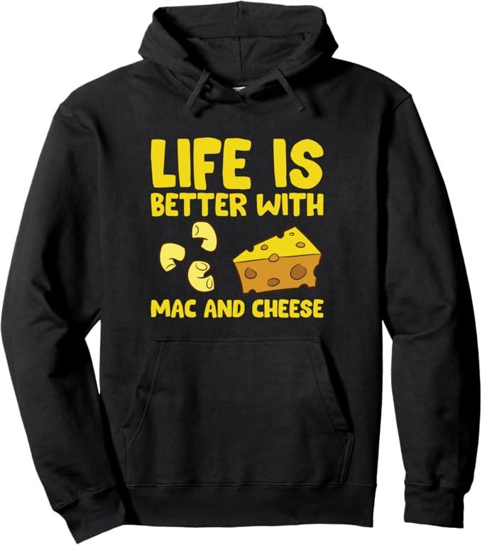 Mac & Cheese Life Is Better With Mac N Cheese Pullover Hoodie, S