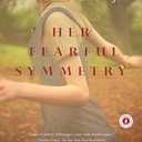 Her Fearful Symmetry: A Novel