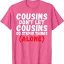 Cousins Dont let Cousins do Stupid Things Alone Cousin T-Shirt Size M
