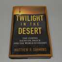 Twilight in the Desert: The Coming Saudi Oil Shock and the World Economy