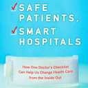 Safe Patients, Smart Hospitals: How One Doctor's Checklist Can Help Us Change Health Care from the Inside Out