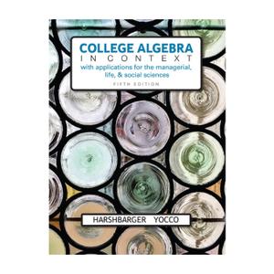 College Algebra in Context with Applications for the Managerial, Life, and Social Sciences
