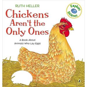 Chickens Aren't the Only Ones: A Book about Animals Who Lay Eggs (Ruth Heller's World of Nature)