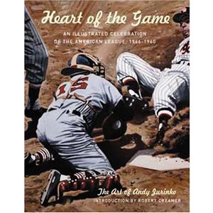Heart Of The Game: An Illustrated Celebration Of The American League, 1946-1960