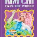 Kim Chi Eats the World: 75 Recipes Fit for a (Drag) Queen - A Cookbook by Kim Chi (Author)