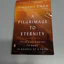 A Pilgrimage to Eternity: From Canterbury to Rome in Search of a Faith