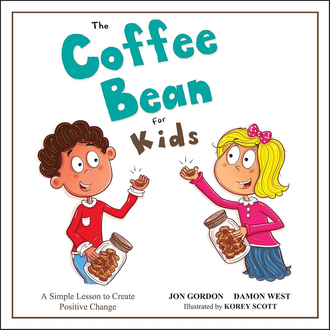 The Coffee Bean for Kids: A Simple Lesson to Create Positive Change (Jon Gordon)
