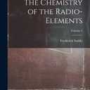 The Chemistry of the Radio-elements; Volume 2