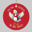Christmas Ornament - Tis The Season to Be Silly Duck Ceramic Ornament, Funny Goose Ceramic Decor, Gag Gift for Friends, Family & Animal Lovers