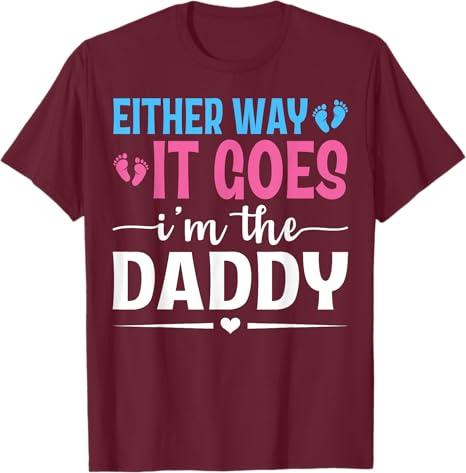 Either Way It Goes I'm The Daddy Gender Reveal Baby Shower T-Shirt (Black), M