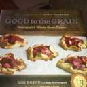 Good to the Grain: Baking with Whole-Grain Flours