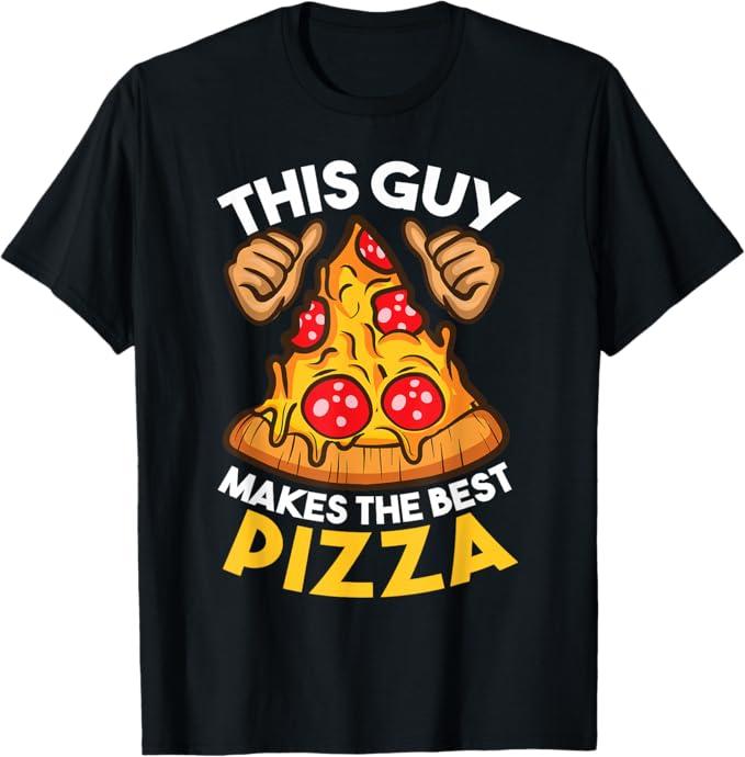 Funny Pizza Maker Gift For Men Women Cool Guy Best Pizza T-Shirt (Small)