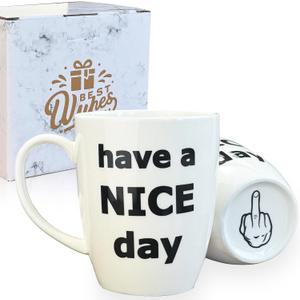 Have a Nice Day Funny Coffee Mug, White Elephant Gag Christmas Gifts for Women Men Adults Wife Mom Dad Friend Valentines Day Annicersary Bithday Present - 14oz (White)
