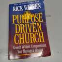 The Purpose Driven Church: Growth without Compromising Your Message and Mission