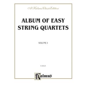 Album of Easy String Quartets, Vol 1: Pieces by Bach, Haydn, Mozart, Beethoven, Schumann, Mendelssohn, and others (Kalmus Edition, Vol 1)