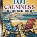 101 CALMNESS: Adult Coloring Book  Relaxing Book to Calm your Mind and Stress Relief  Beautiful Designs of Animals, Landscape, Beach, House, Birds, Flowers, and more | Spiraled by Spiraling Freedom