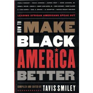 How to Make Black America Better: Leading African Americans Speak Out