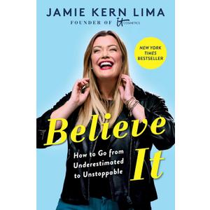 Believe IT: How to Go from Underestimated to Unstoppable