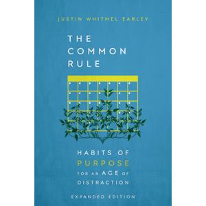 The Common Rule: Habits of Purpose for an Age of Distraction