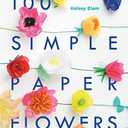 100 Simple Paper Flowers
