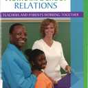 Home and School Relations: Teachers and Parents Working Together