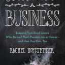 Cooking Up a Business: Lessons from Food Lovers Who Turned Their Passion into a Career -- and How You Can, Too