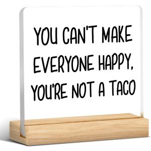 Taco Decorations Positive Gifts You Can't Make Everyone Happy You're Not a Taco Acrylic Plaque Sign With Wooden Stand Inspirational Office Decor for Home Kitchen