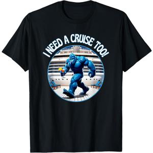 Bigfoot I Need A Cruise Too Not Hiding Now Cocktail Ship Fun T-Shirt