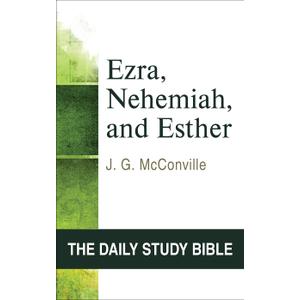 Ezra, Nehemiah, and Esther (OT Daily Study Bible Series)