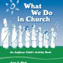 What We Do in Church: An Anglican Child's Activity Book