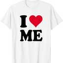 I Love Me T-Shirt, S