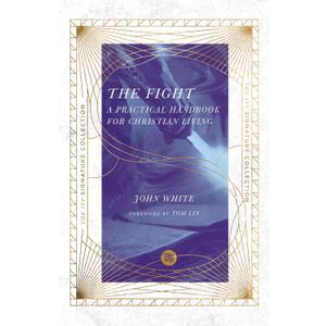 The Fight: A Practical Handbook for Christian Living (The IVP Signature Collection)