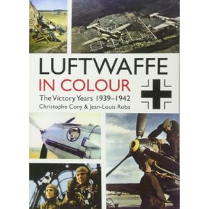 Luftwaffe in Colour: The Victory Years: 19391942