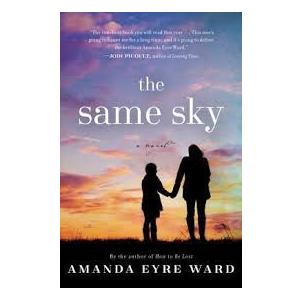 Amanda Eyre Ward
The Same Sky Eyre Ward